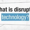 Mengenal Disruptive Technology dan Pengaruhnya Bagi Sebuah Bisnis